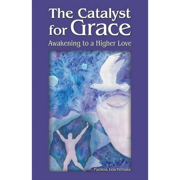 The Catalyst for Grace: Awakening to a Higher Love
