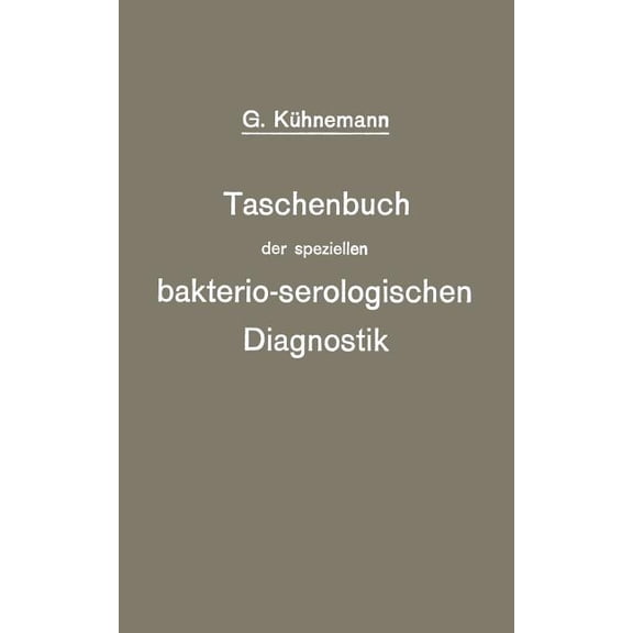 Taschenbuch Der Speziellen Bakterio-Serologischen Diagnostik, (Paperback)