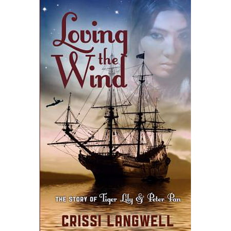 Loving the Wind : The Story of Tiger Lily & Peter