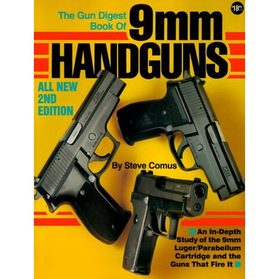Pre-Owned The Gun Digest Book of 9mm Handguns: An In-Depth Study of the 9mm Luger / Parabellum Cartridge & the Guns That Fire it (Paperback) 0873491491 9780873491495