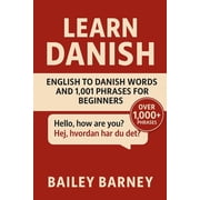 Learn Danish: English to Danish Words and 1,001 Phrases for Beginners, (Paperback)