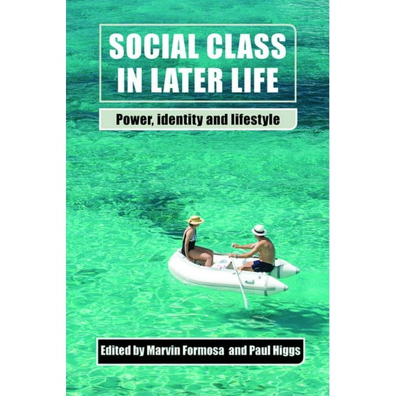 Social Class in Later Life: Power, Identity and Lifestyle, (Hardcover)