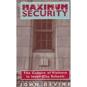 Maximum Security : The Culture of Violence in Inner-City Schools, Used [Paperback]