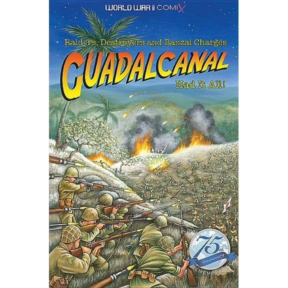 World War II Comix: Guadalcanal Had It All!: Raiders, Destroyers and Banzai Charges (Paperback)