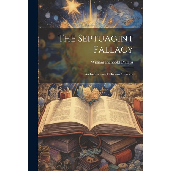 The Septuagint Fallacy: An Indictment of Modern Criticism