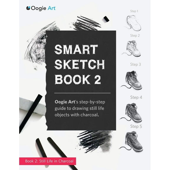Smart Sketch Book 2: Oogie Art's step-by-step guide to drawing still life objects in charcoal (Paperback)