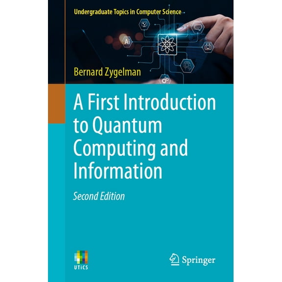 Undergraduate Topics in Computer Science A First Introduction to Quantum Computing and Information, (Paperback)