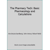 The Pharmacy Tech: Basic Pharmacology and Calculations [Paperback - Used]