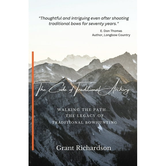 The Code of Traditional Archery: Walking The Path...The Legacy of Traditional Bowhunting, (Paperback)