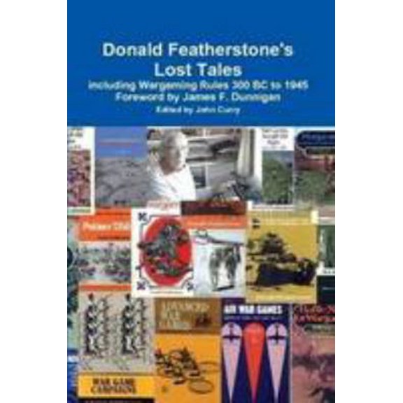 Pre-Owned Donald Featherstone's Lost Tales including Wargaming Rules 300 BC to 1945 (Paperback) 1409294315 9781409294313