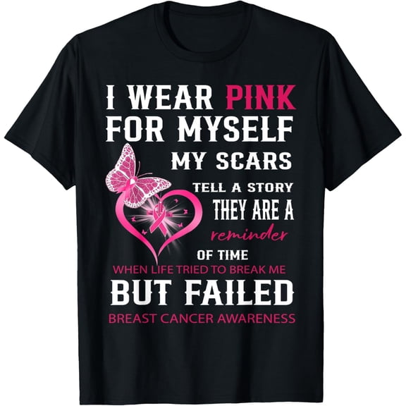 I Wear Pink For Myself My Scars But Failed Breast Cancer T-ShirtMen and women can wear, black T-shirts, gifts. Age: M,L,XL 2XL, 3XL, 223XL