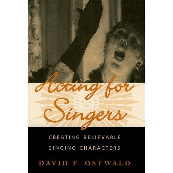 Acting for Singers: Creating Believable Singing Characters (Hardcover)