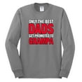 thumbnail image 2 of Wild Bobby,Only The Best Dads Get Promoted to Grampa, Father's Day, Men Long Sleeve Shirt, Heather Grey, 3XL, 2 of 3