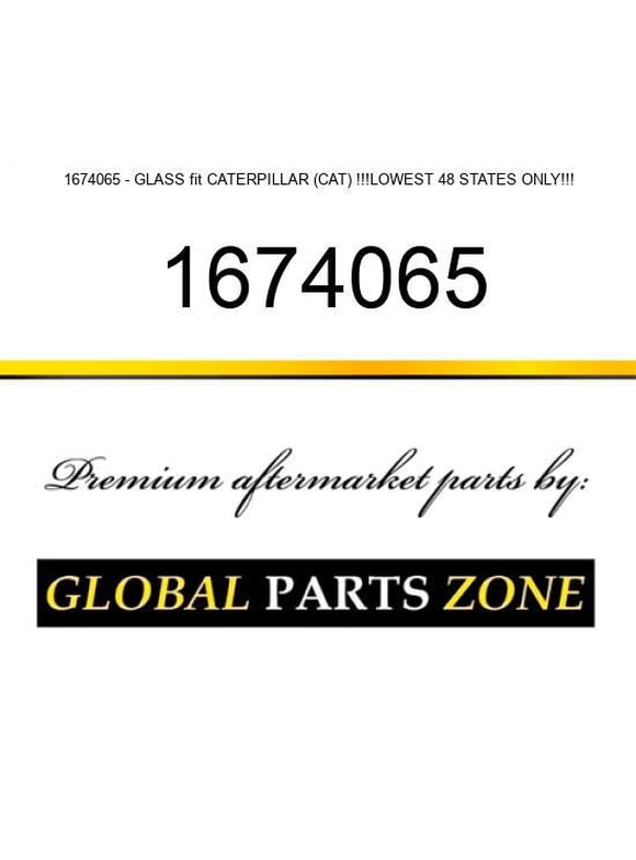 1674065 - GLASS fit CATERPILLAR (CAT) !!!LOWEST 48 STATES ONLY!!!
