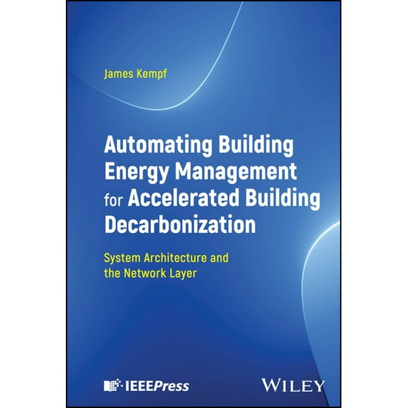 Automating Building Energy Management for Accelerated Building Decarbonization: System Architecture and the Network Laye, (Hardcover)