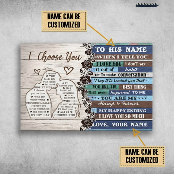 Loving Couple, I Choose You, To Do Life, With Hand In Hand, Side By Side, When I Tell You Customized Personalized NAME 11 x 17 Inch Poster