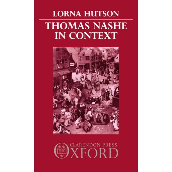Oxford English Monographs Thomas Nashe in Context, (Hardcover)