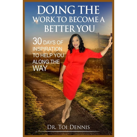 Doing The Work To Become A Better You!: 30 days of Inspiration to help you along the way., (Paperback)