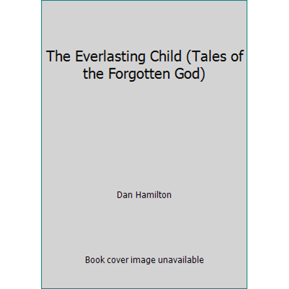 Pre-Owned The Everlasting Child (Tales of the Forgotten God) (Paperback) 0830816739 9780830816736