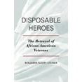 thumbnail image 1 of Pre-Owned Disposable Heroes : The Betrayal of African American Veterans (Hardcover) 9781442217850, 1 of 1