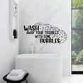 thumbnail image 3 of Wash Your Troubles With Some Bubbles - Bathroom Quotes Vinyl Wall Art Sticker Decal Home Bathroom Rest Room Comfort Room Signage Ladies Gentlemen Toilet Room Wall Design Reminders Size (14x20 inch), 3 of 3