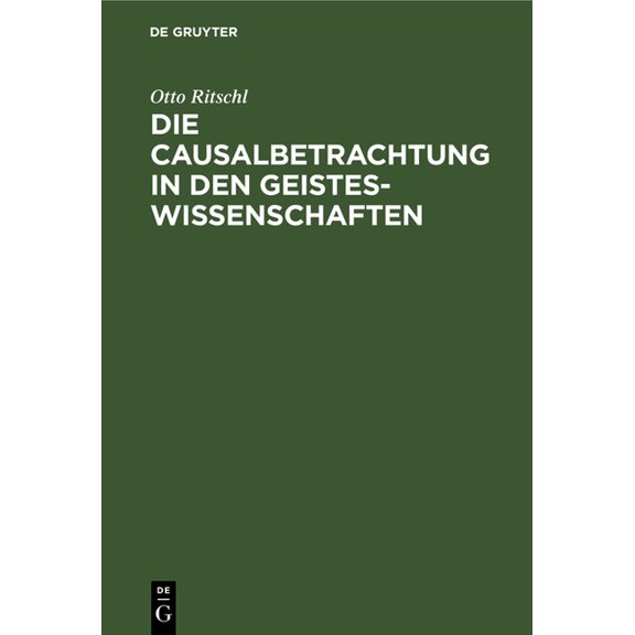 Die Causalbetrachtung in Den Geisteswissenschaften, (Hardcover)