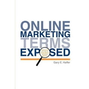Online Marketing Terms Exposed : Understand the Lingo of Online Search Marketing Experts