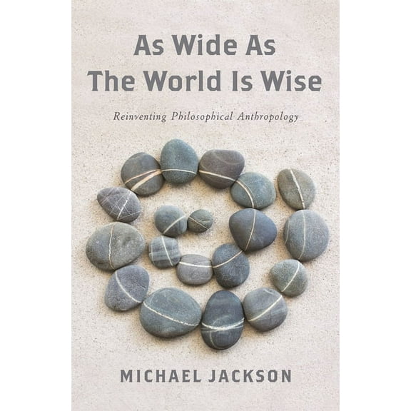 As Wide as the World Is Wise: Reinventing Philosophical Anthropology, (Hardcover)