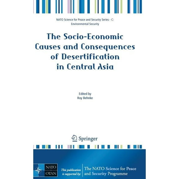 NATO Science for Peace and Security Seri The Socio-Economic Causes and Consequences of Desertification in Central Asia, (Hardcover)