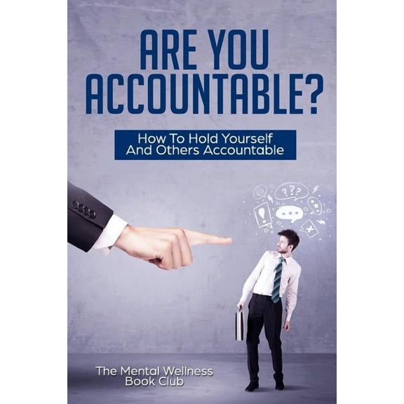 Are You Accountable?: How To Hold Yourself And Others Accountable (Paperback)
