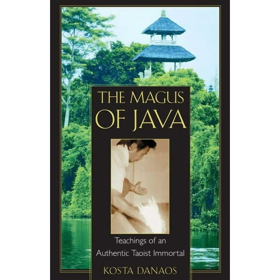 The Magus of Java: Teachings of an Authentic Taoist Immortal, (Paperback)