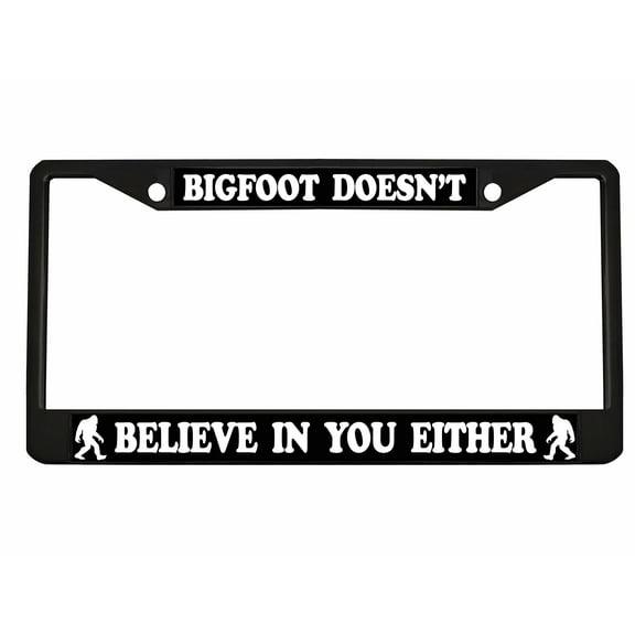Bigfoot Doesn't Believe in You Either Style Metal License Plate Frame Personalized/Car Accessories Car Tag Holder Cover (Black/Black/White)