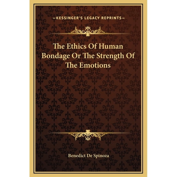 The Ethics Of Human Bondage Or The Strength Of The Emotions (Hardcover)