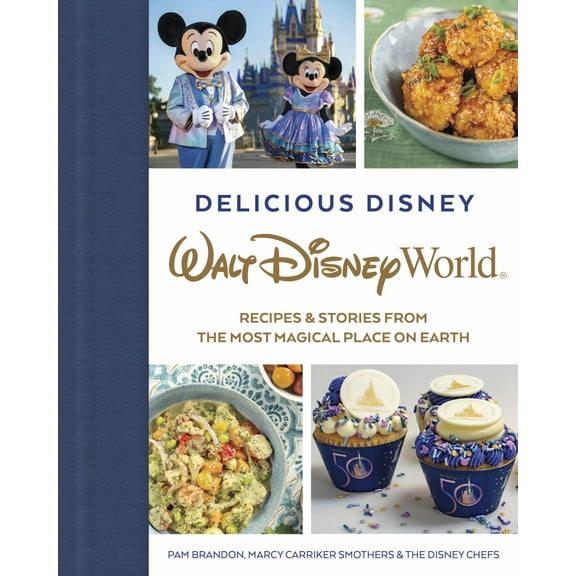 Delicious Disney: Walt Disney World: Recipes and Stories from the Most Magical Place on Earth (Media tie-in) (Hardcover)