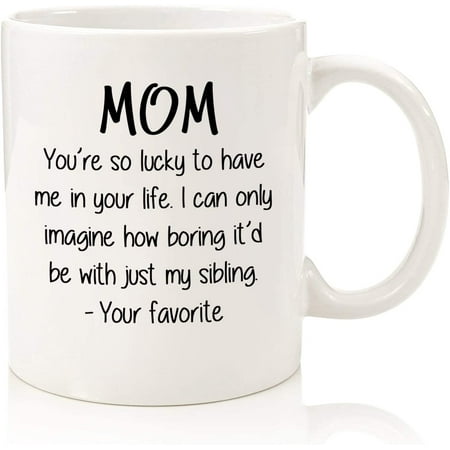 

Mom So Lucky / Favorite Child Funny Coffee Mug - Best Mothers Day Gifts for Mom Women - Unique Gag Mom Gifts from Daughter Son Kids - Cool Birthday Present Ideas for Mother - Fun Novelty Cup -11oz