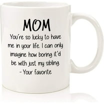 Mom, So Lucky / Favorite Child Funny Coffee Mug - Best Mothers Day Gifts for Mom, Women - Unique Gag Mom Gifts from Daughter, Son, Kids - Cool Birthday Present Ideas for Mother - Fun Novelty Cup -11oz