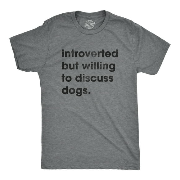 Mens Introverted But Willing to Discuss Dogs T Shirt Sarcastic Puppy Lover Tee (Dark Heather Grey) - 5XL