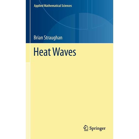 Applied Mathematical Sciences Heat Waves, Book 177, (Hardcover)