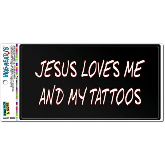 Jesus Loves Me and My Tattoos Automotive Car Refrigerator Locker Vinyl Magnet