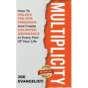 Multiplicity: How to Unlock the Five Freedoms and Create Unlimited Abundance in Every Part of Your Life (Hardcover)