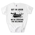thumbnail image 3 of Get in Loser We're Crossing the Delaware T-Shirt, Funny 4th of July Tee, George Washington Tshirt, Founding Fathers Patriotic Shirt, 3 of 4
