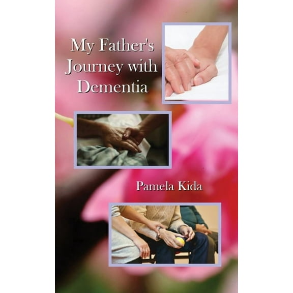 My Father's Journey with Dementia, (Paperback)