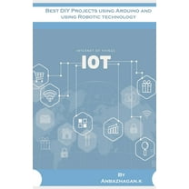 Best DIY Projects using Arduino and using Robotic technology (Paperback)