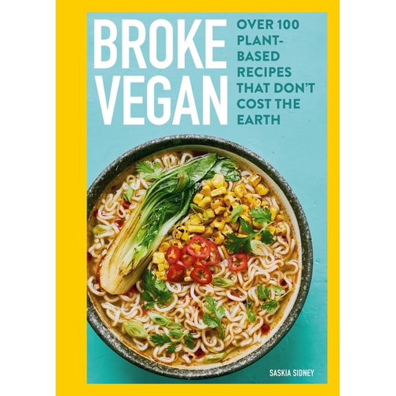 Broke Vegan: Over 100 Plant-Based Recipes That Don't Cost the Earth, (Hardcover)