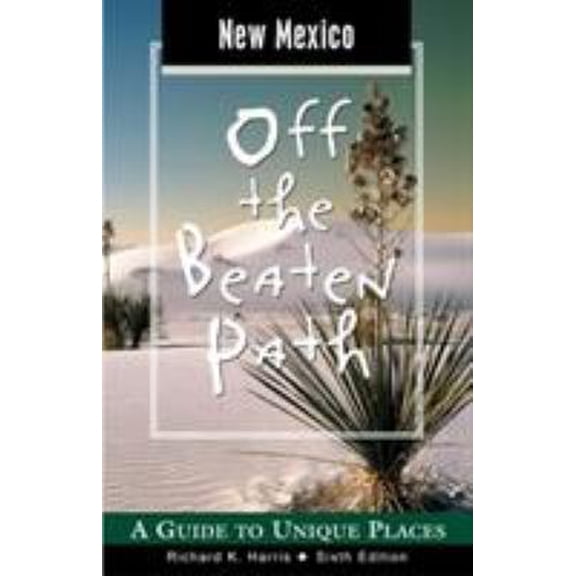 Pre-Owned New Mexico Off the Beaten Path, 6th: A Guide to Unique Places (Off the Beaten Path Series) (Paperback) 0762728469 9780762728466