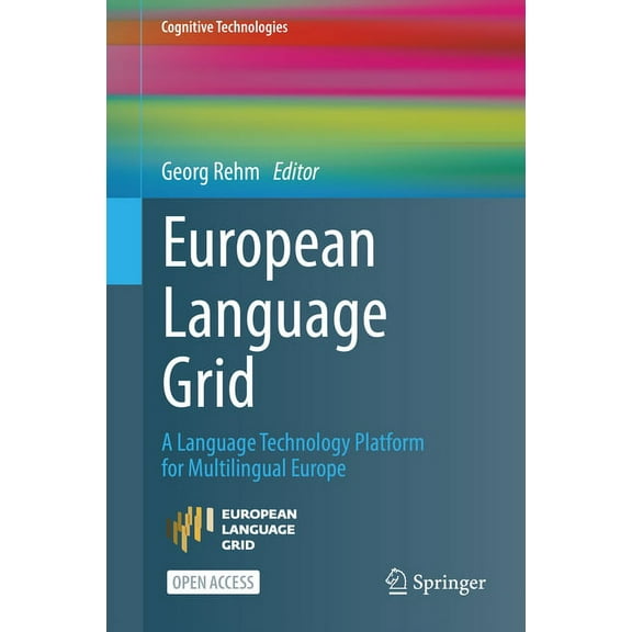 Cognitive Technologies European Language Grid: A Language Technology Platform for Multilingual Europe, (Hardcover)