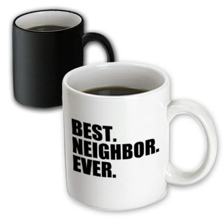 3dRose Best Neighbor Ever - Gifts for good neighbors - fun humorous funny neighborhood humor, Magic Transforming Mug,