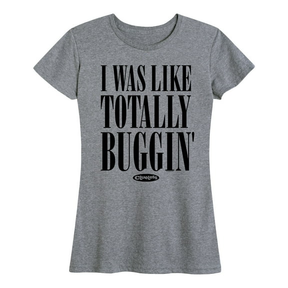 Clueless - I Was Like Totally Buggin - Women's Short Sleeve Graphic T-Shirt