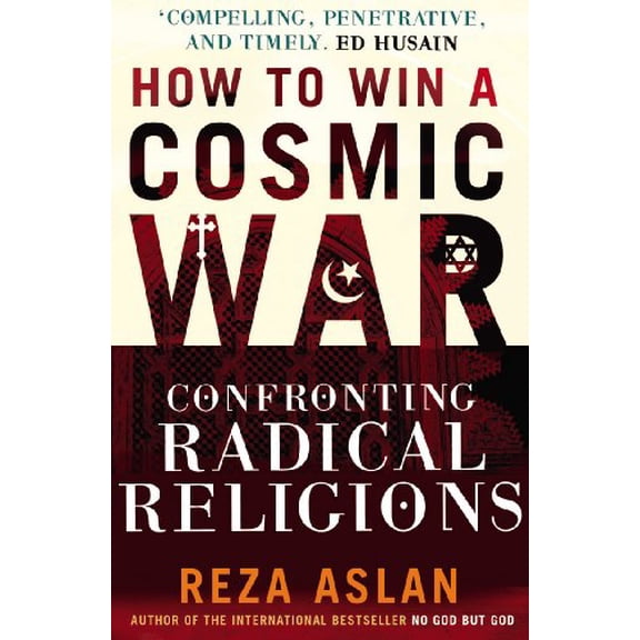 Pre-Owned How to Win a Cosmic War: Confronting Radical Religions, 9780099538899, 009953889X, Paperback,
