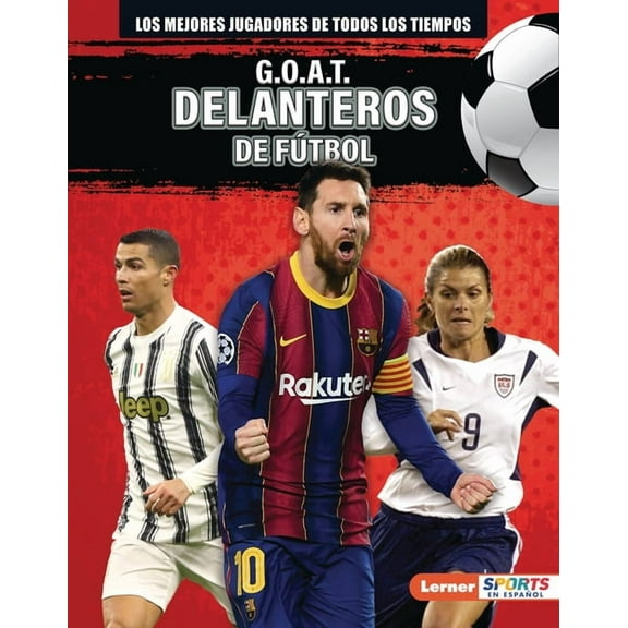 Los Mejores Jugadores de Todos los Tiemp G.O.A.T. Delanteros de FÃºtbol (G.O.A.T. Soccer Strikers), (Hardcover)